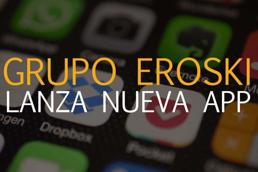 Nueva App Grupo Eroski para compras online