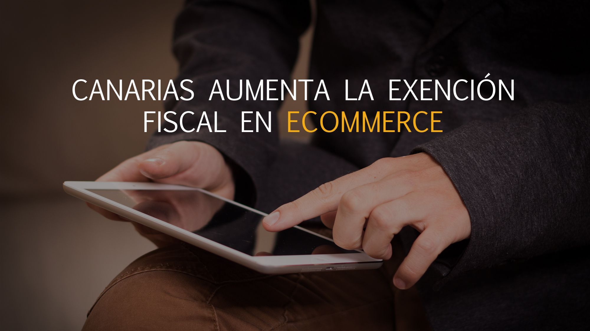 La exención fiscal en eCommerce aumenta en Canarias