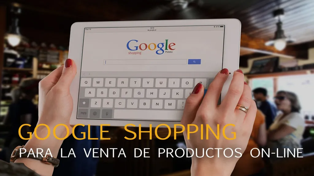 Google Shopping: venta de productos on-line