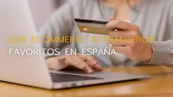 Los eCommerce extranjeros, los favoritas de los españoles
