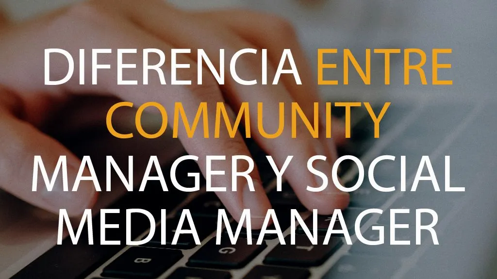 Diferencia Community manager y Social media manager
