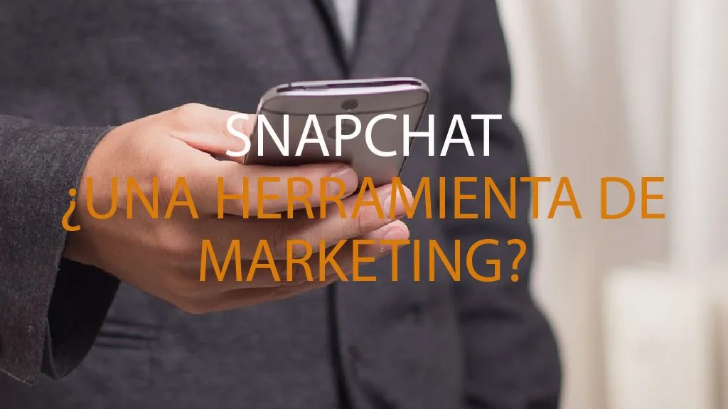 Snapchat, ¿una herramienta de Marketing?