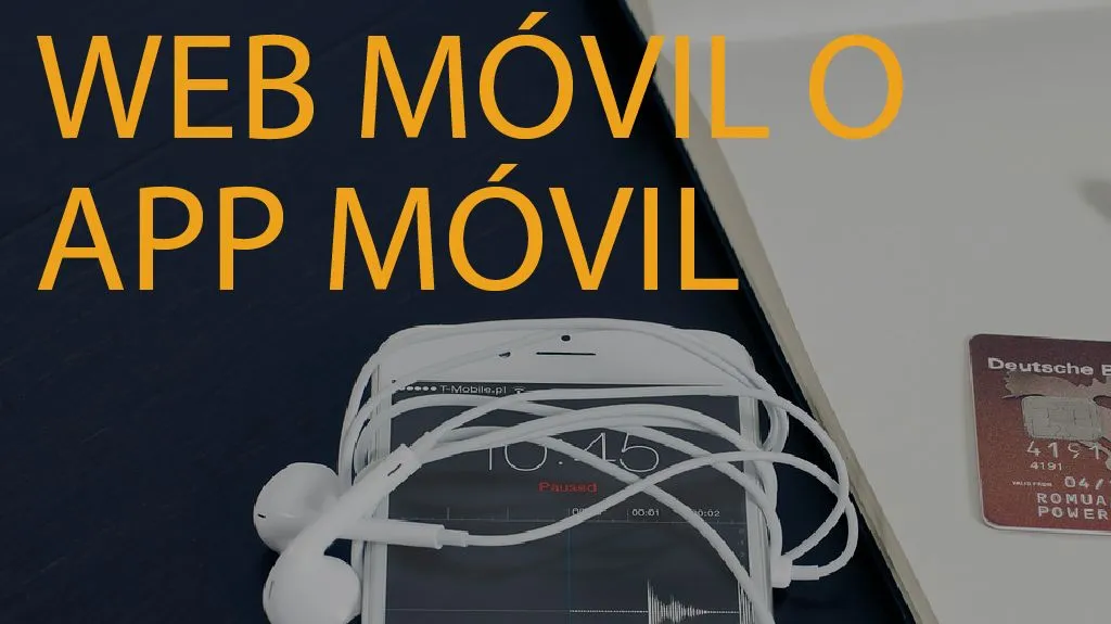 web movil o app movil ¿Qué es mejor?