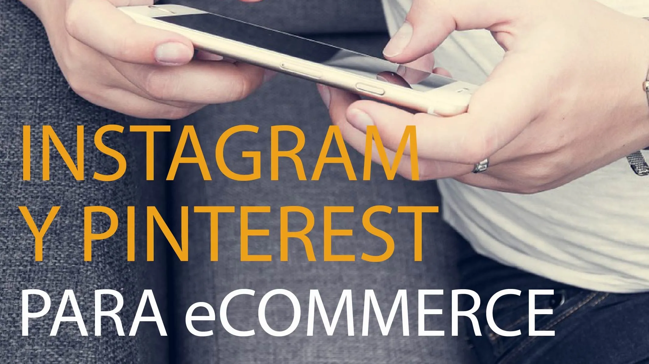 Instagram y Pinterest para ecommerce