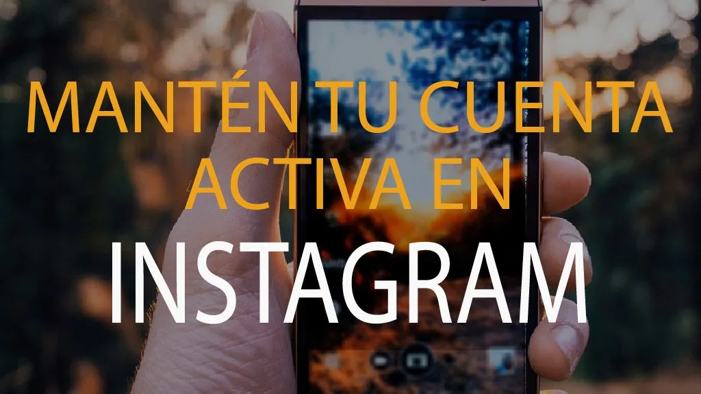 Mantén tu cuenta activa en Instagram
