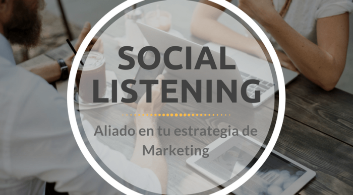 SOCIAL LISTENING: ALIADO EN TU ESTRATEGIA DE MARKETING