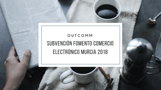 Subvención Fomento Comercio Electrónico Murcia